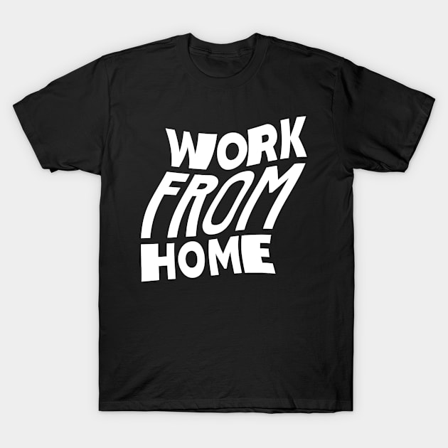 Work from home T-Shirt by DeviAprillia_store